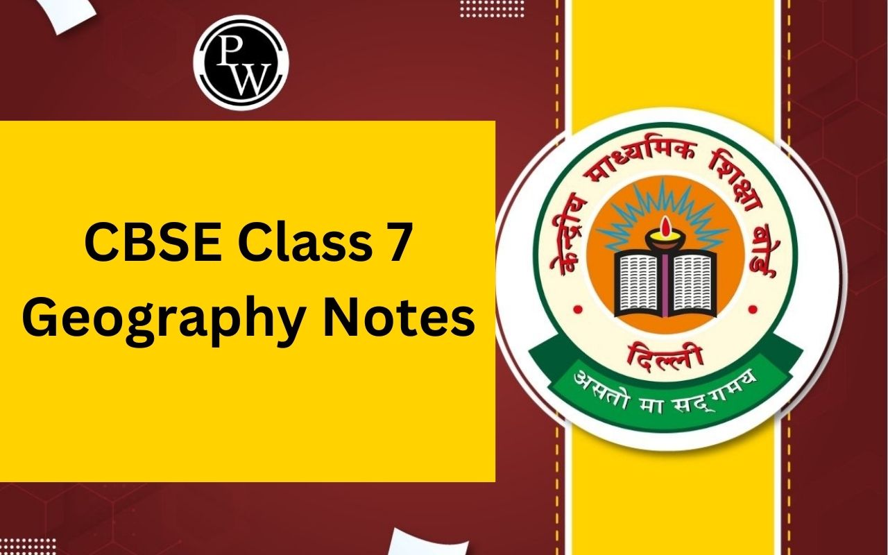 cbse-class-7-geography-notes-check-chapter-wise-notes-here