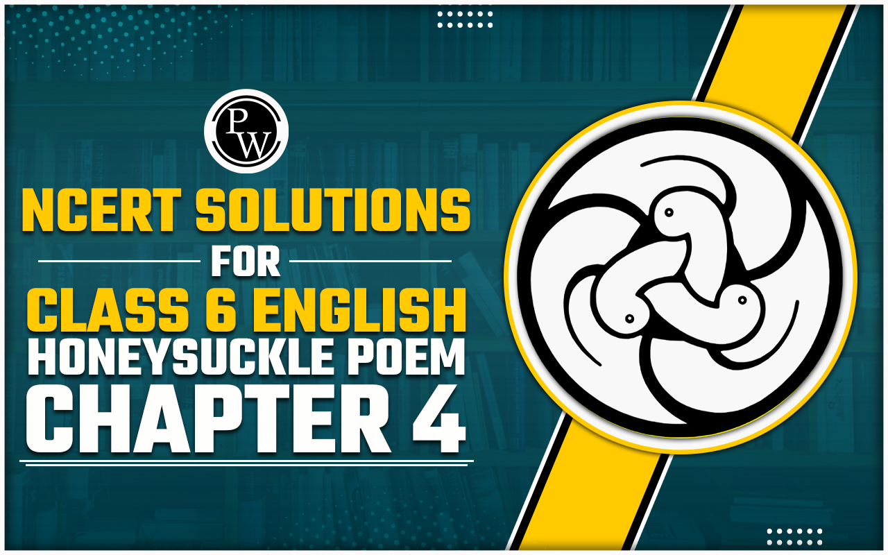 NCERT Solutions for Class 6 English Honeysuckle Poem Chapter 4