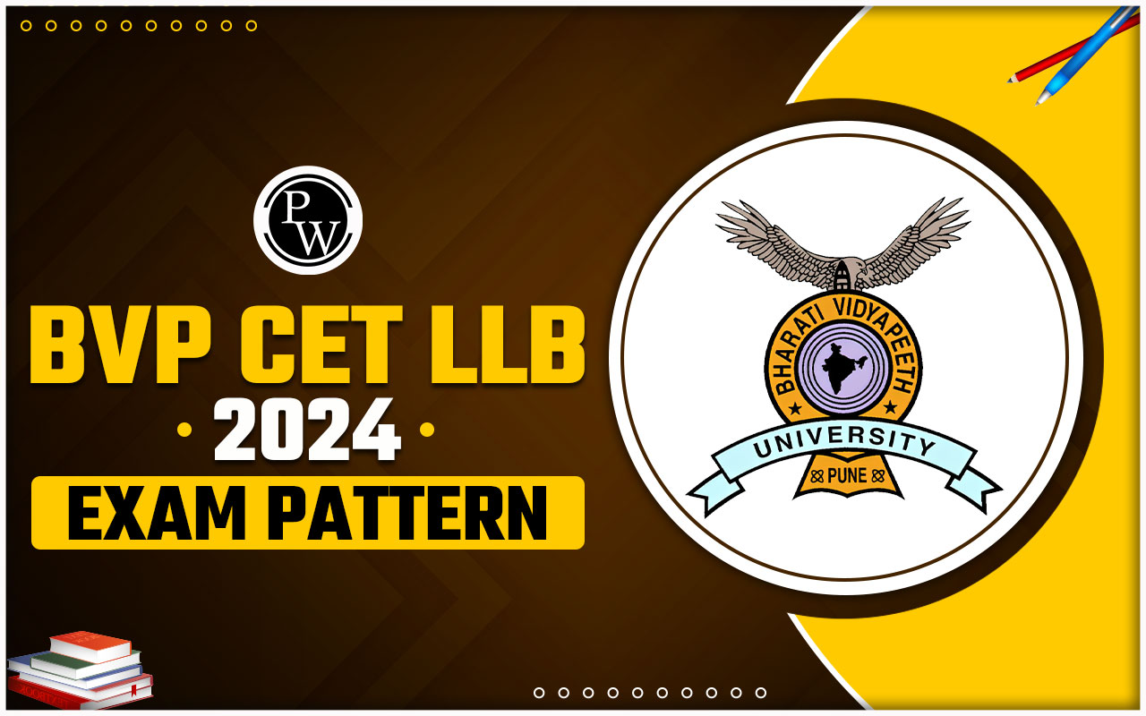 BVP CET LLB 2024 Exam Pattern, Eligibility Criteria, Admission Process & Courses Offered