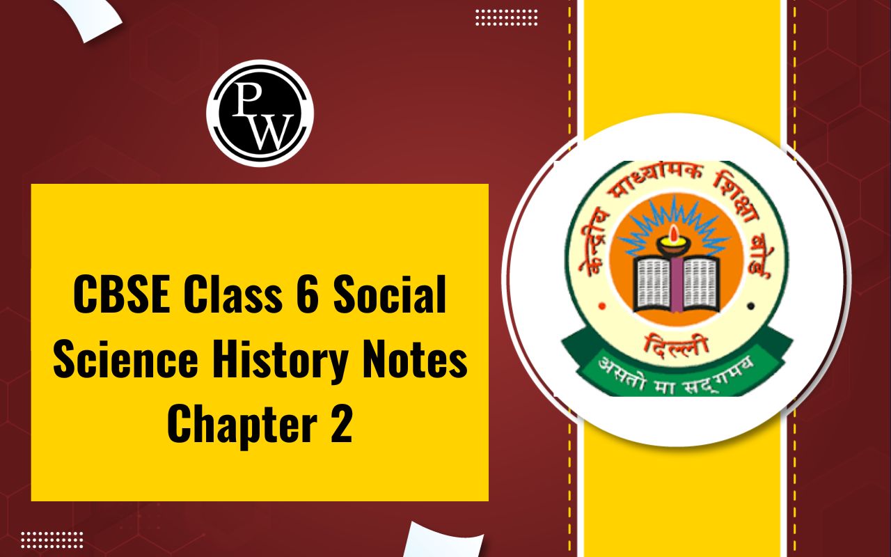 CBSE Class 6 Social Science History Notes Chapter 2