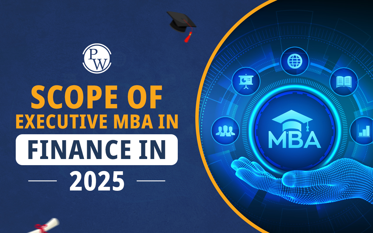 Scope of Executive MBA in Finance in 2025