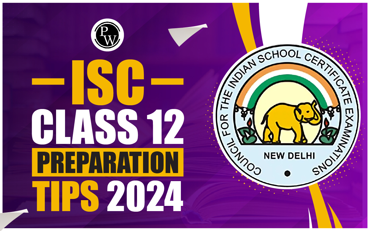 ISC Class 12 Preparation Tips 2024