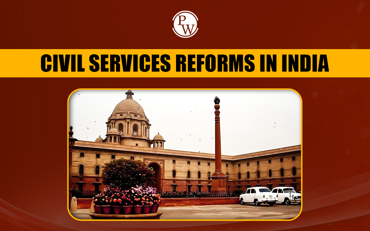 UPSC Notes: Civil Services Reforms in India