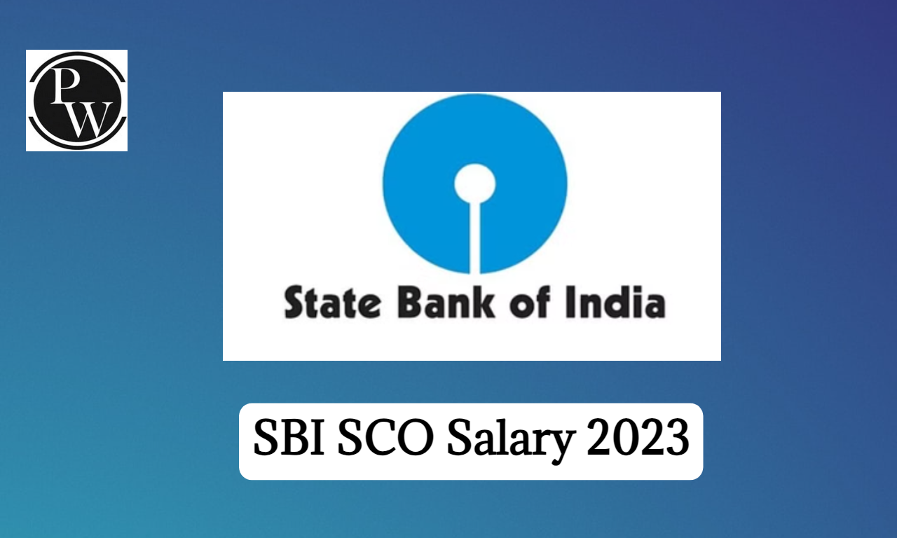 SBI SCO Salary 2024, In Hand Salary and Job Profile