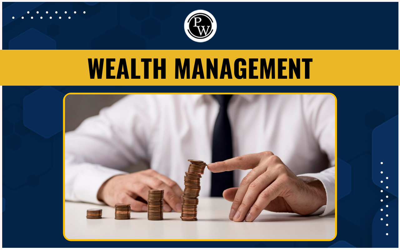 Wealth Management, Meaning, Functions, Advantages