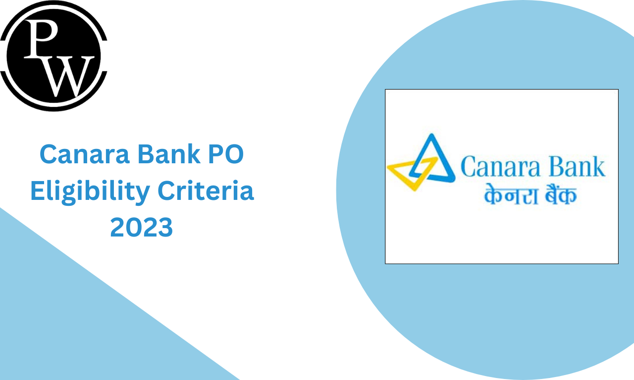 Canara Bank PO Eligibility Criteria 2023