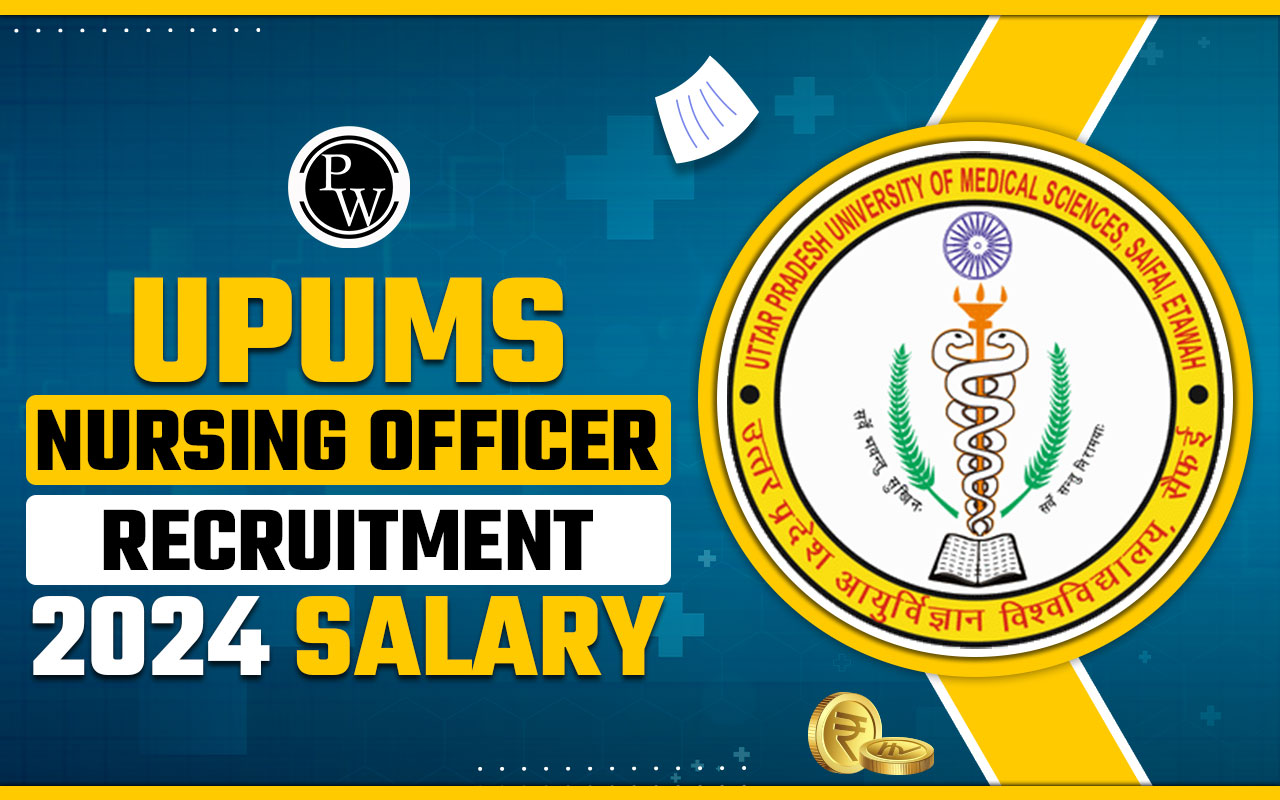 UPUMS Nursing Officer Recruitment 2024 Salary: Job Profile, Perks & Allowances