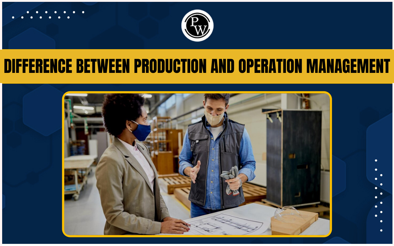 Difference Between Production Management and Operation Management