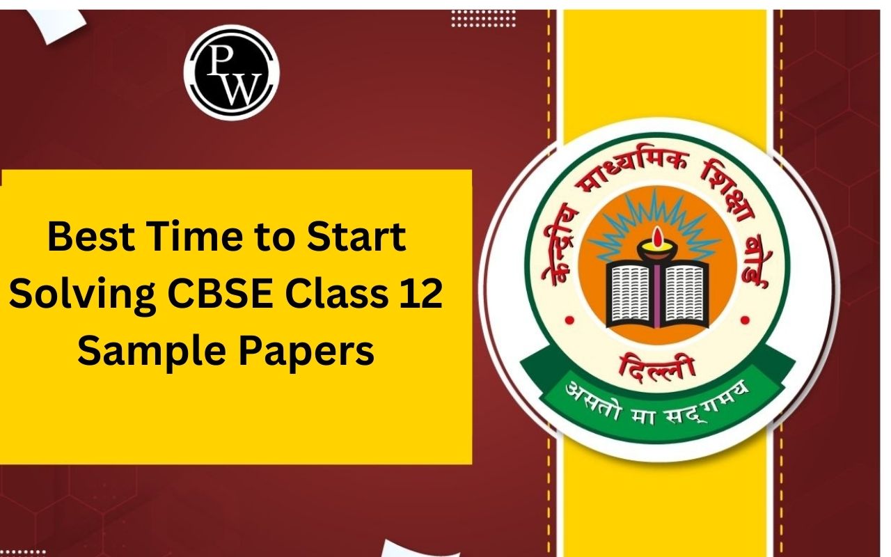 Best Time to Start Solving CBSE Class 12 Sample Papers
