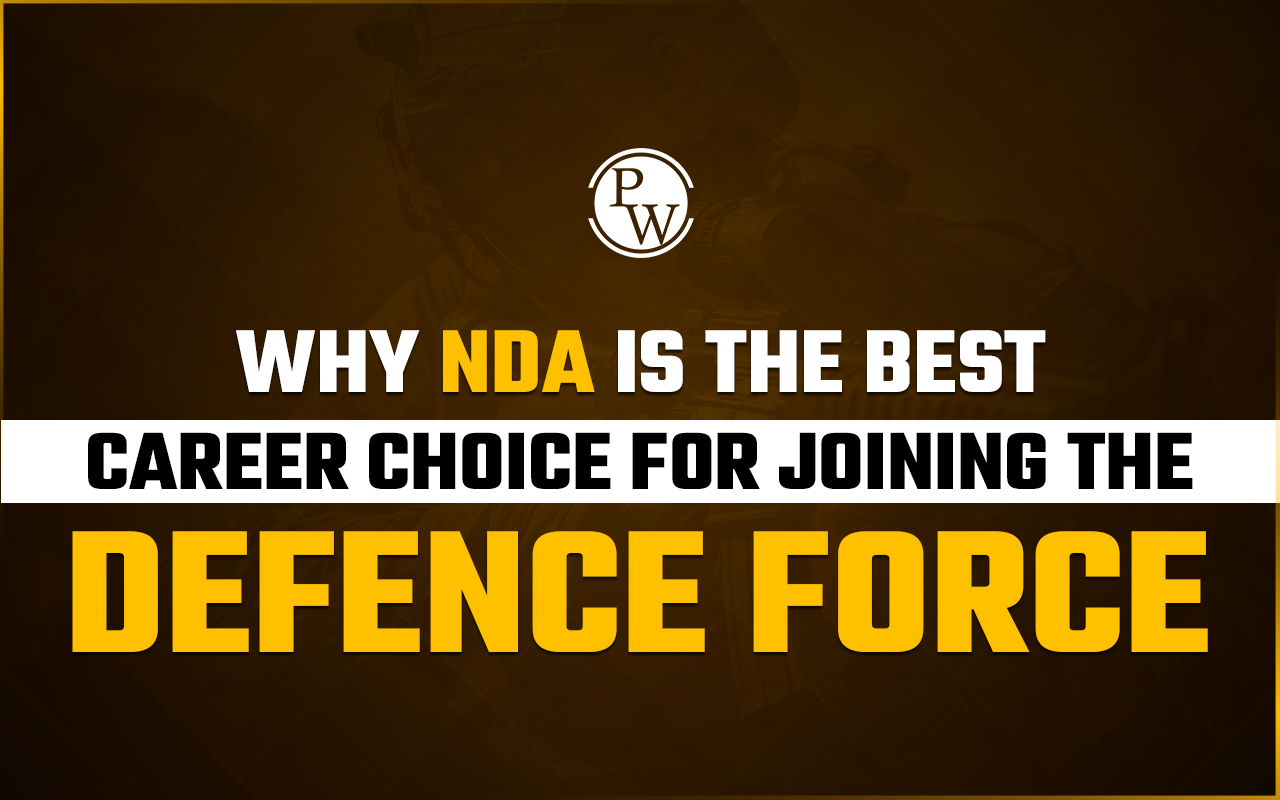 Why NDA is the Best Career Choice for Joining the Defense Force? 