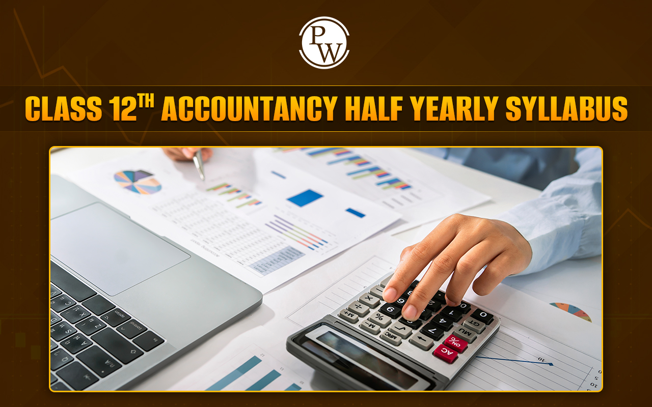 Class 12th Accountancy Half Yearly Syllabus