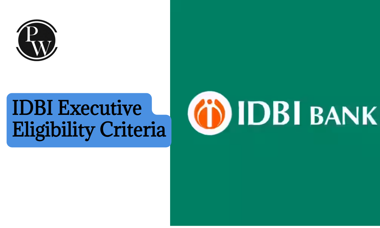 IDBI Executive Eligibility Criteria 2024, Age Limit, Educational Qualification