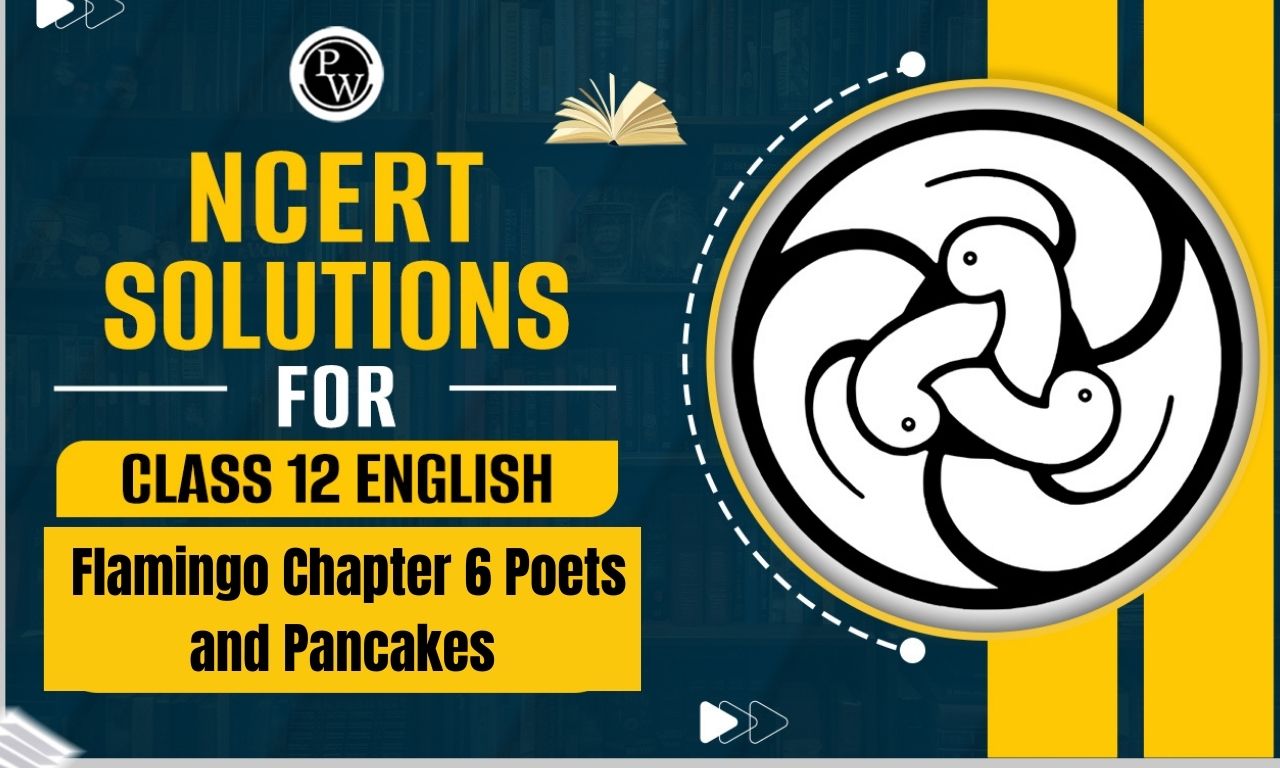 NCERT Solutions for Class 12 English Flamingo Chapter 6