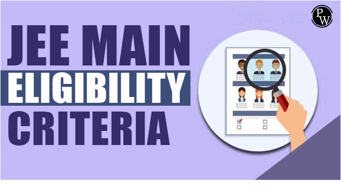 JEE Main Eligibility Criteria 2025
