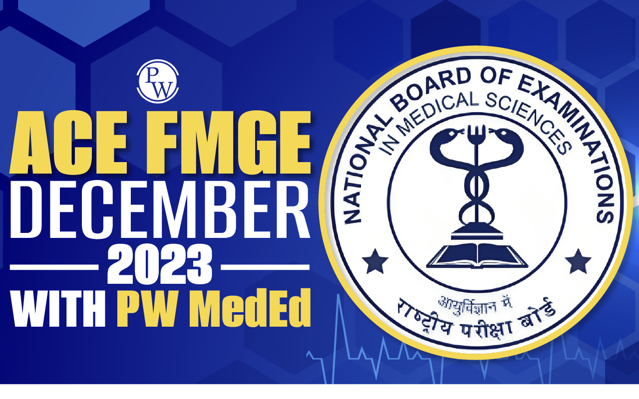 Ace FMGE December 2023 with PW Med Ed, Download The APP Now