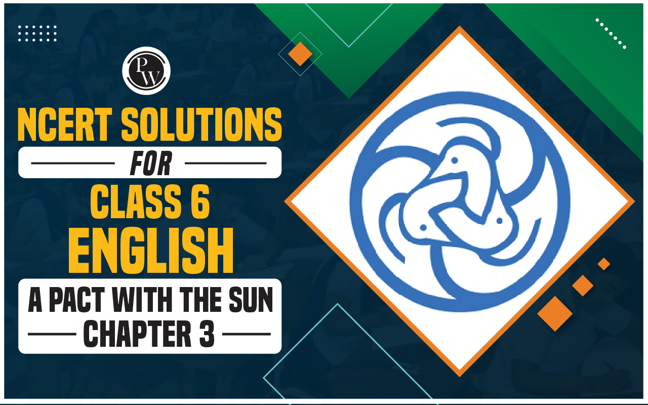 NCERT Solutions for Class 6 English A Pact With the Sun Chapter 3