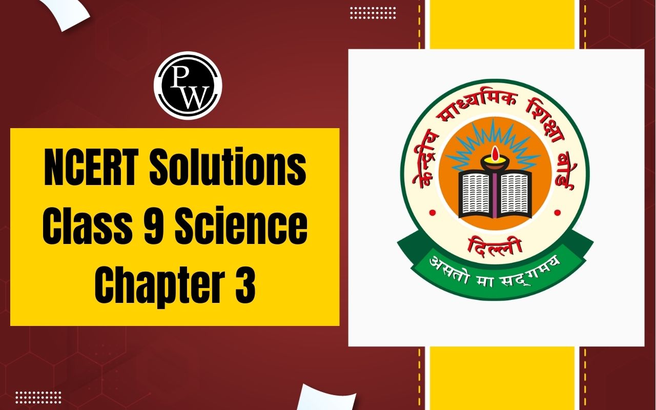 NCERT Solutions Class 9 Science Chapter 3