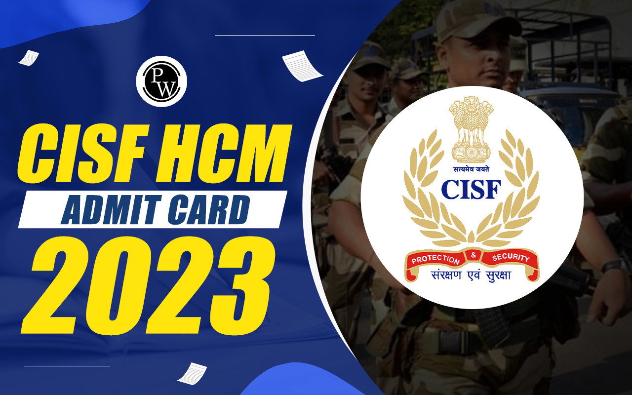 CISF HCM Admit Card 2023