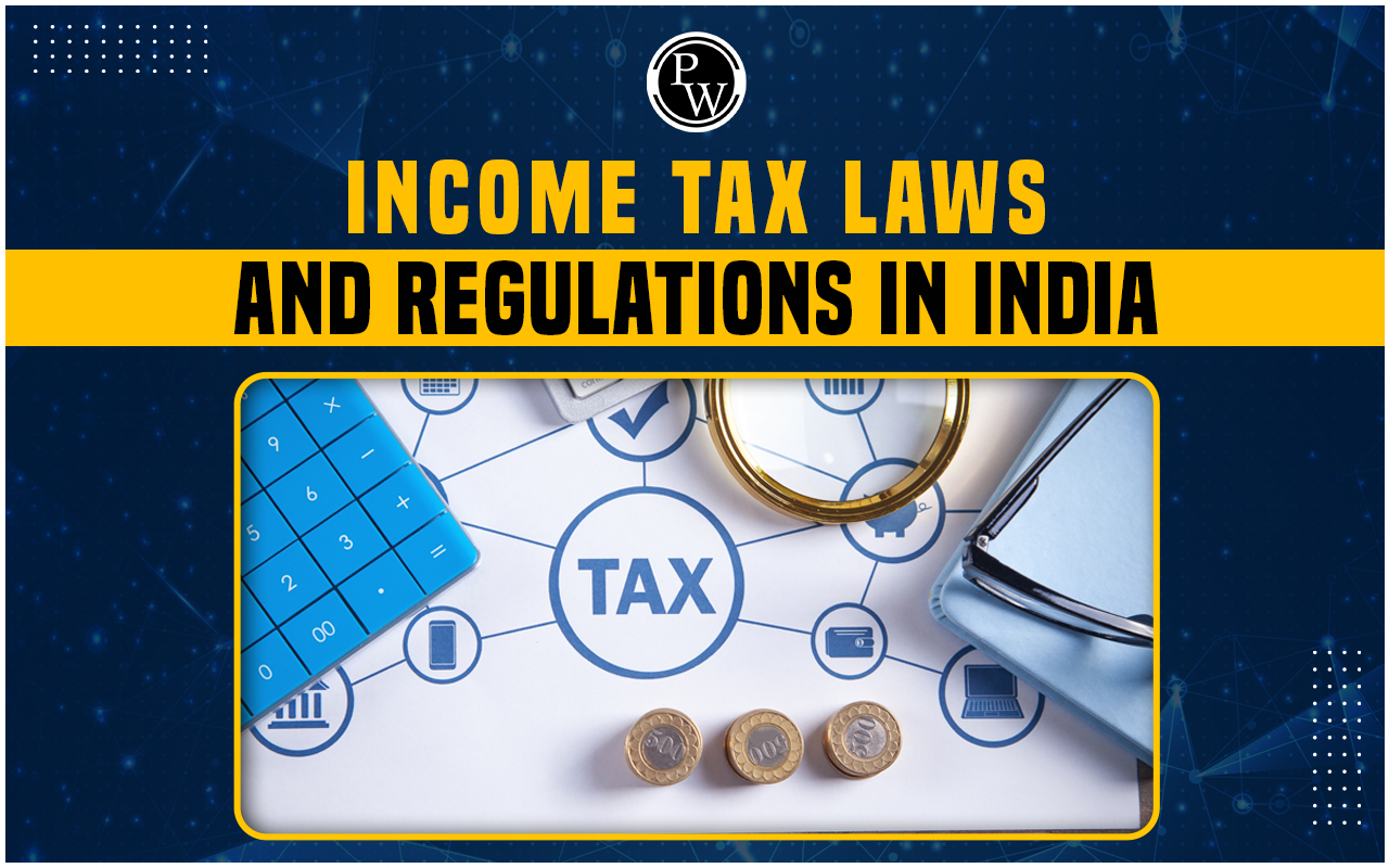 Income Tax Laws and Regulations in India