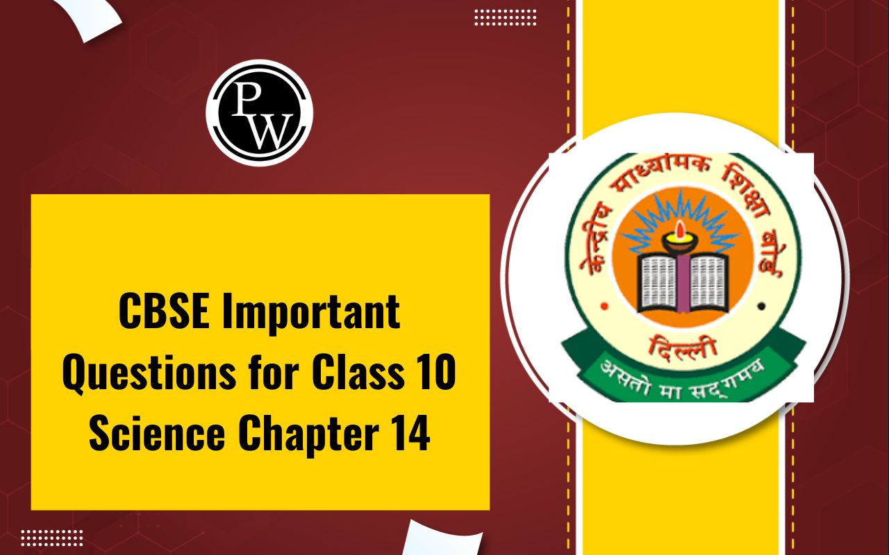 CBSE Important Questions for Class 10 Science Chapter 14 PDF Download