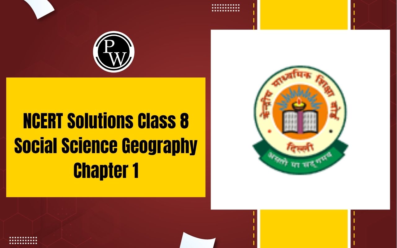 NCERT Solutions Class 8 Social Science Geography Chapter 1
