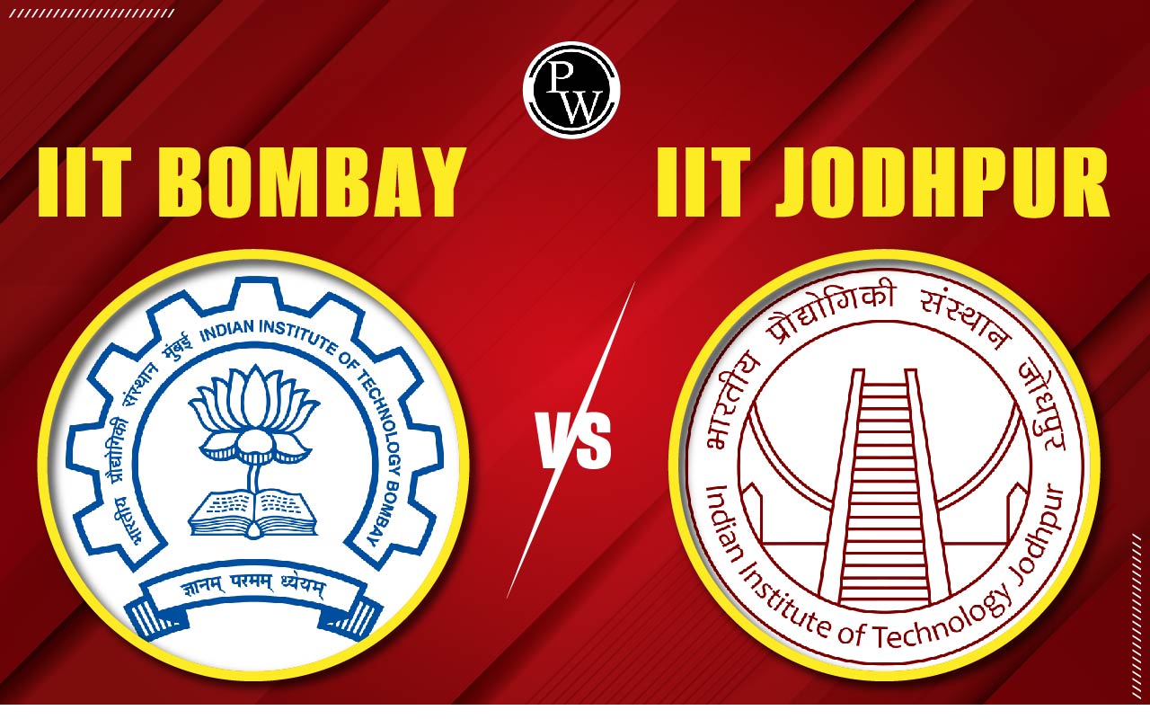 IIT Bombay vs IIT Jodhpur, NIRF Ranking, Courses, M.Tech Cut Off, Placements
