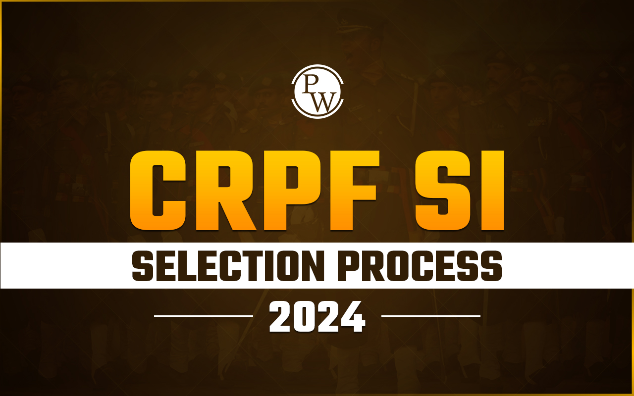 CRPF SI Selection Process 2024