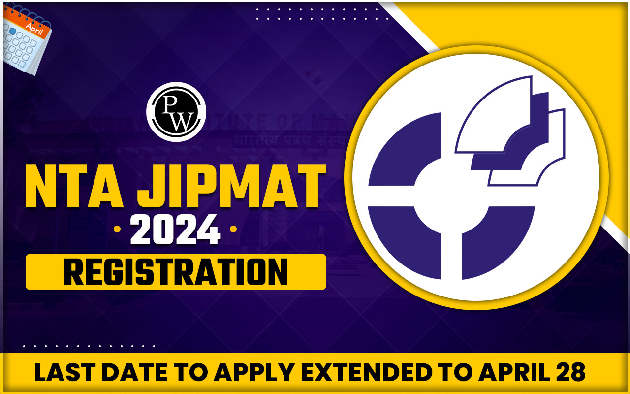NTA JIPMAT 2024 Registration Last Date to Apply Extended to April 28