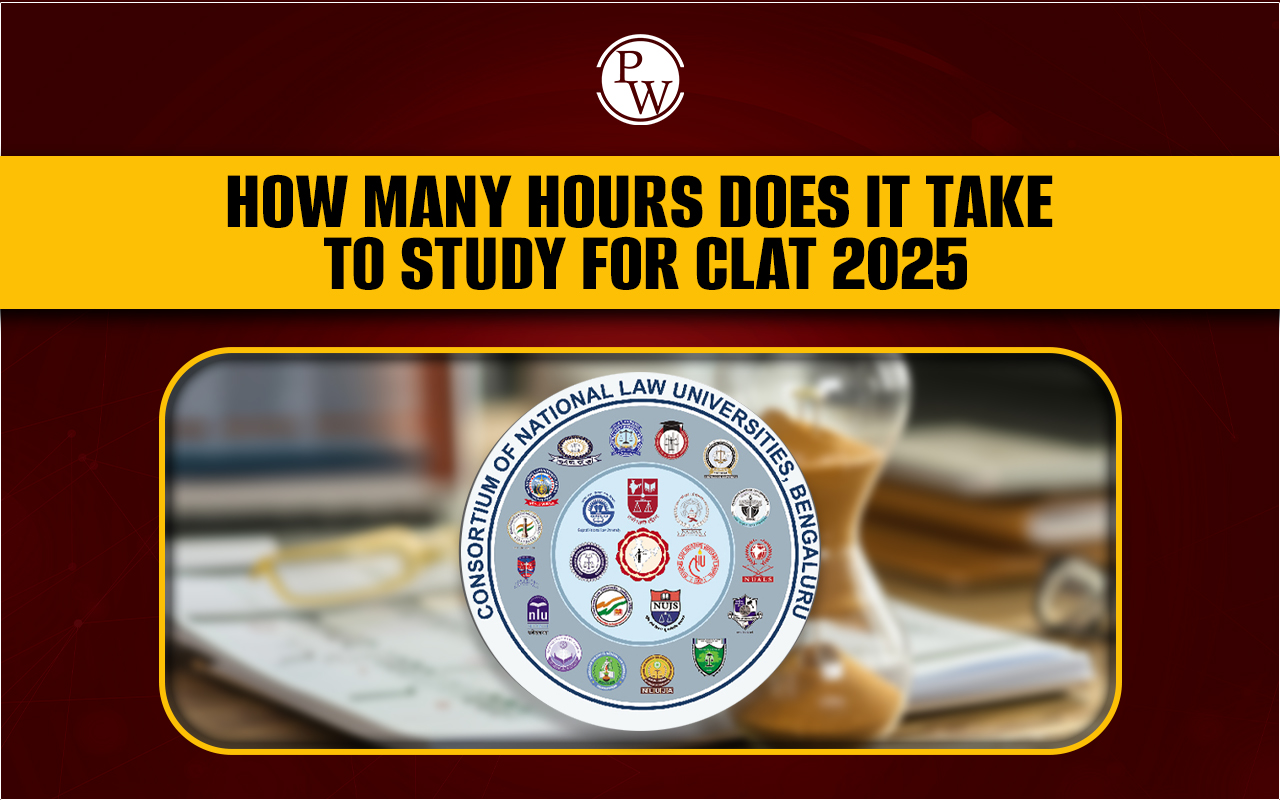 How Many Hours Does It Take To Study For CLAT 2025