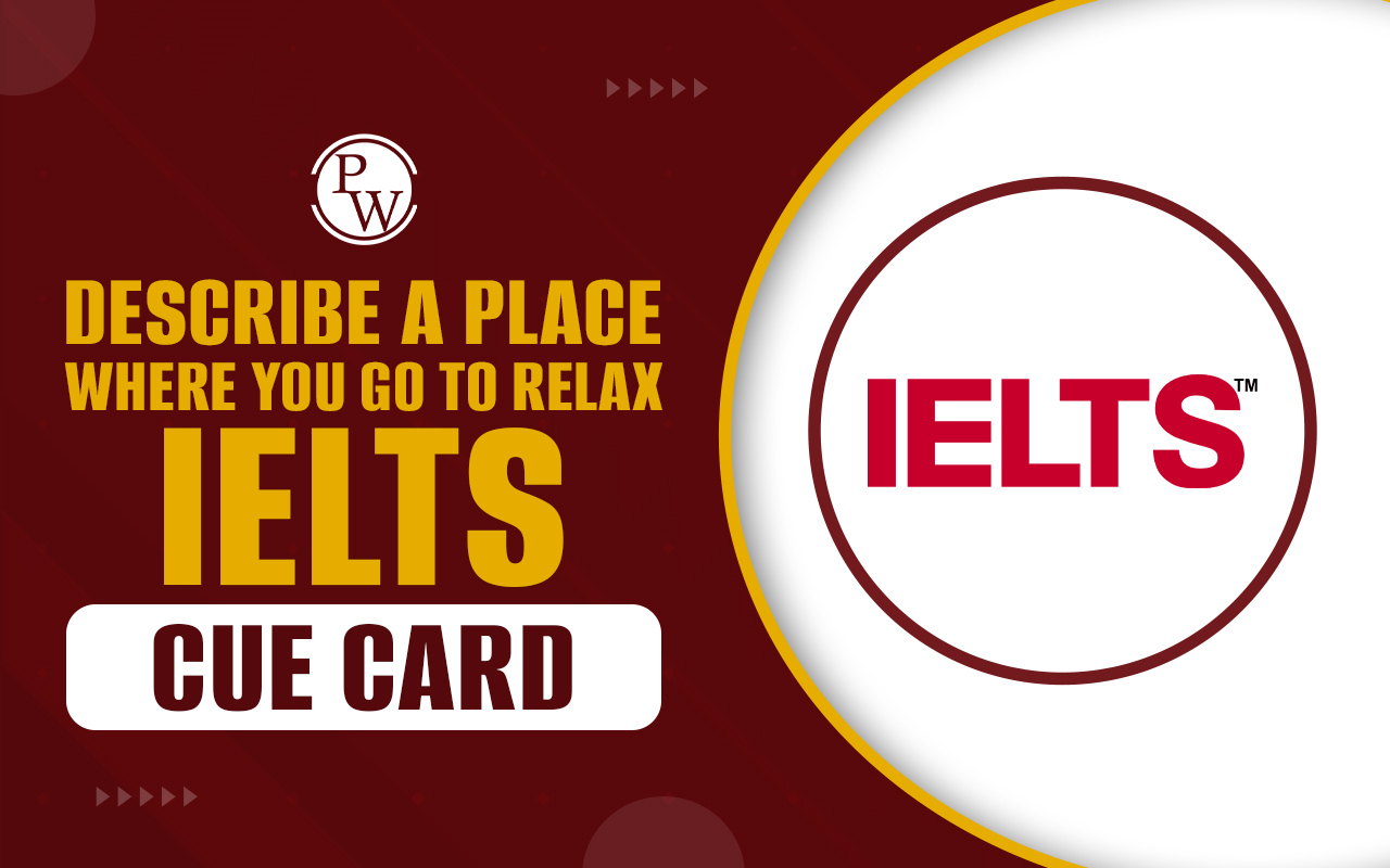 Describe a place where you go to relax IELTS Cue Card