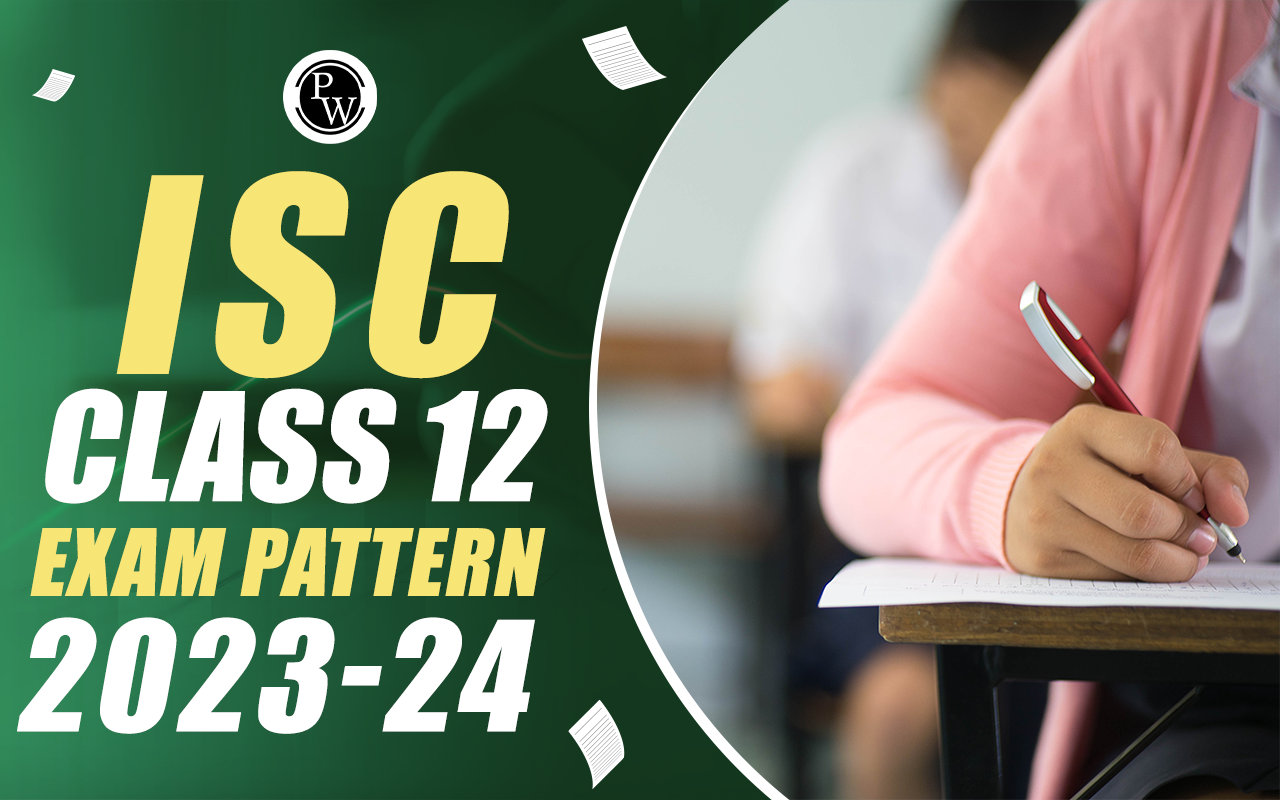 ISC Class 12 Exam Pattern 2023-24