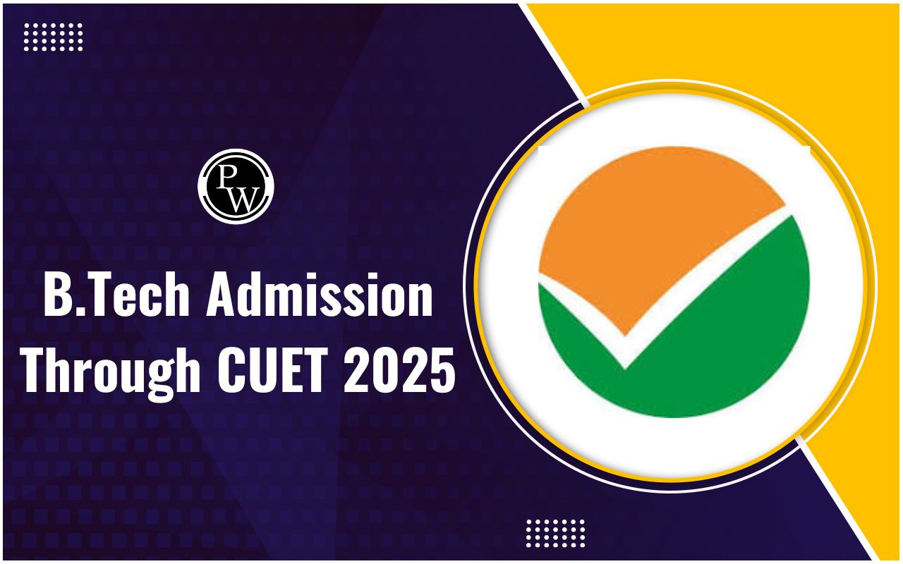 B.Tech Admission Through CUET 2025