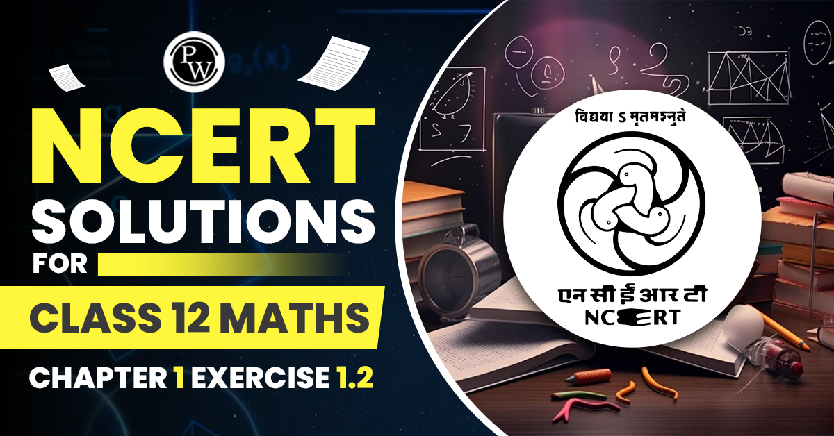 NCERT Solutions for Class 12 Maths Chapter 1 Excercise 1.2