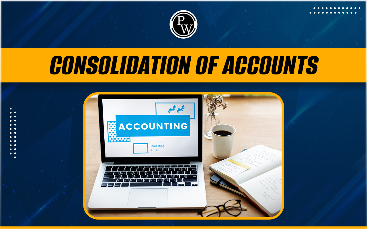 Consolidation of Accounts Key Concepts and there Advantages