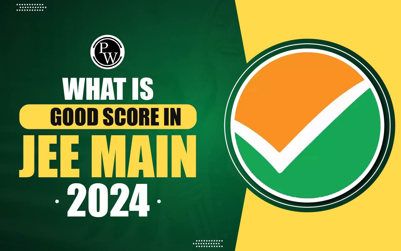 What is a Good Score in JEE Main 2024
