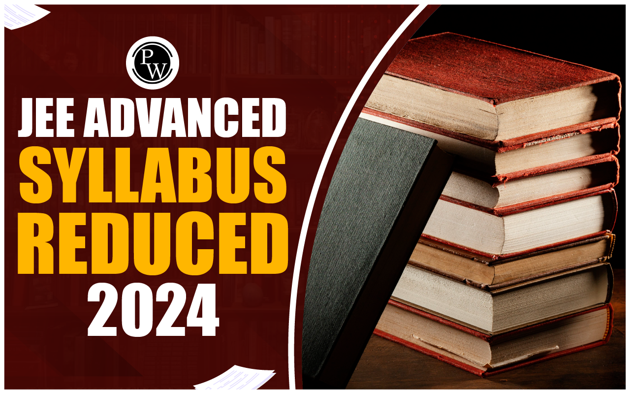 JEE Advanced Syllabus Reduced 2024