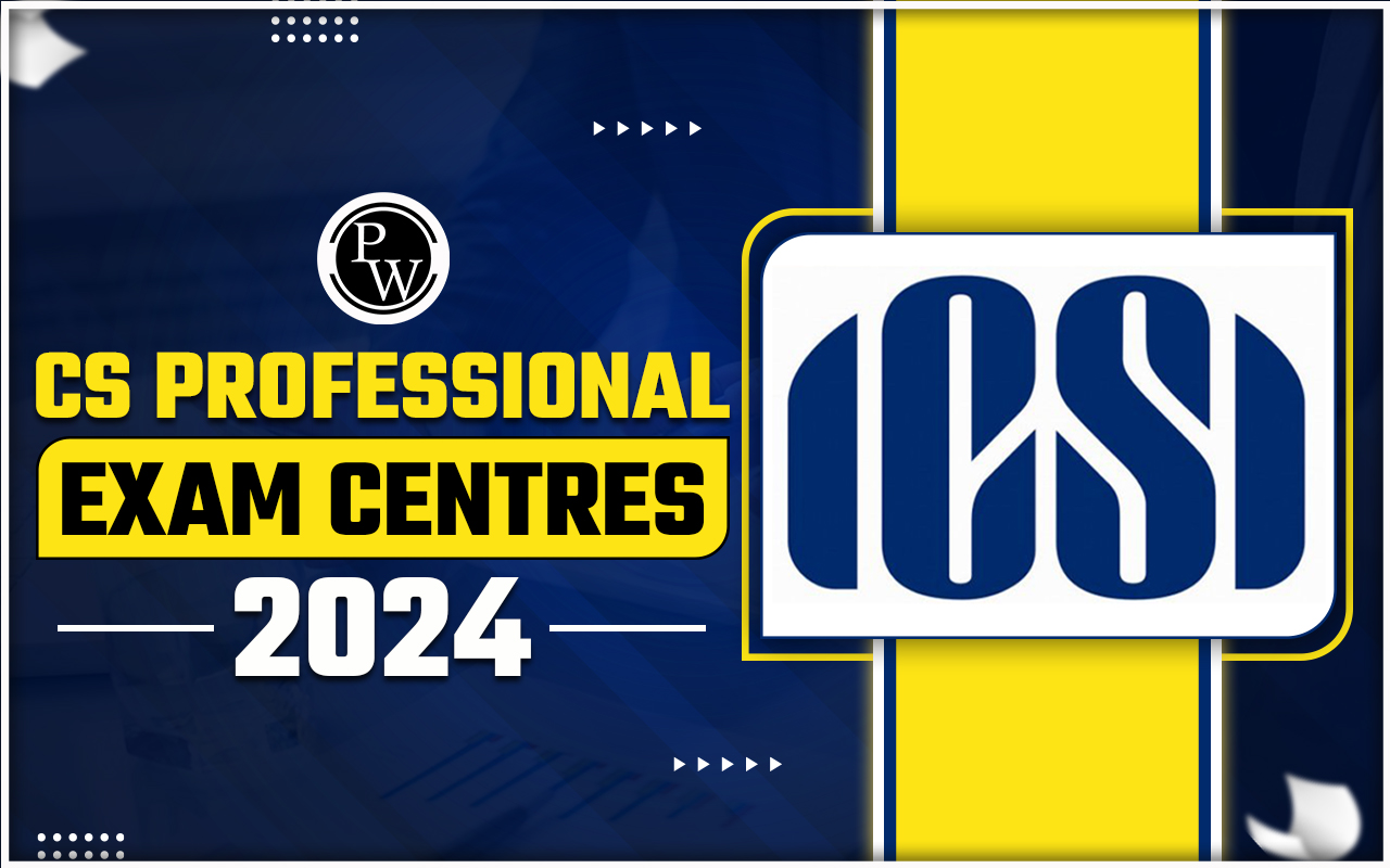 CS Professional Exam Centres 2024, Region-Wise Test Cities List