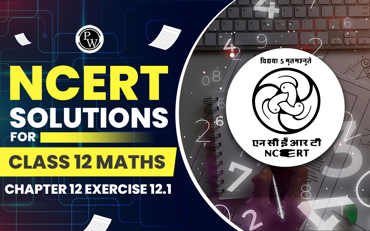 NCERT Solutions for Class 12 Maths Chapter 12 Exercise 12.1