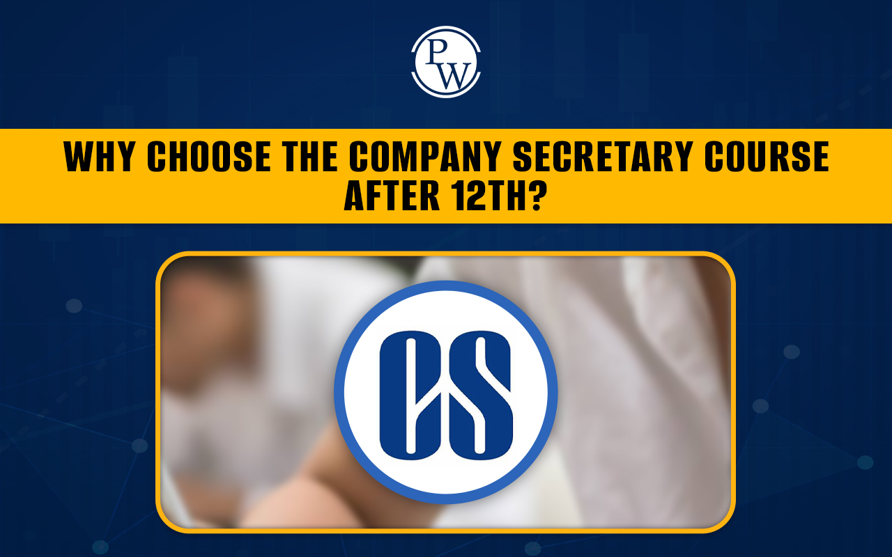 Why Choose the Company Secretary Course After 12th