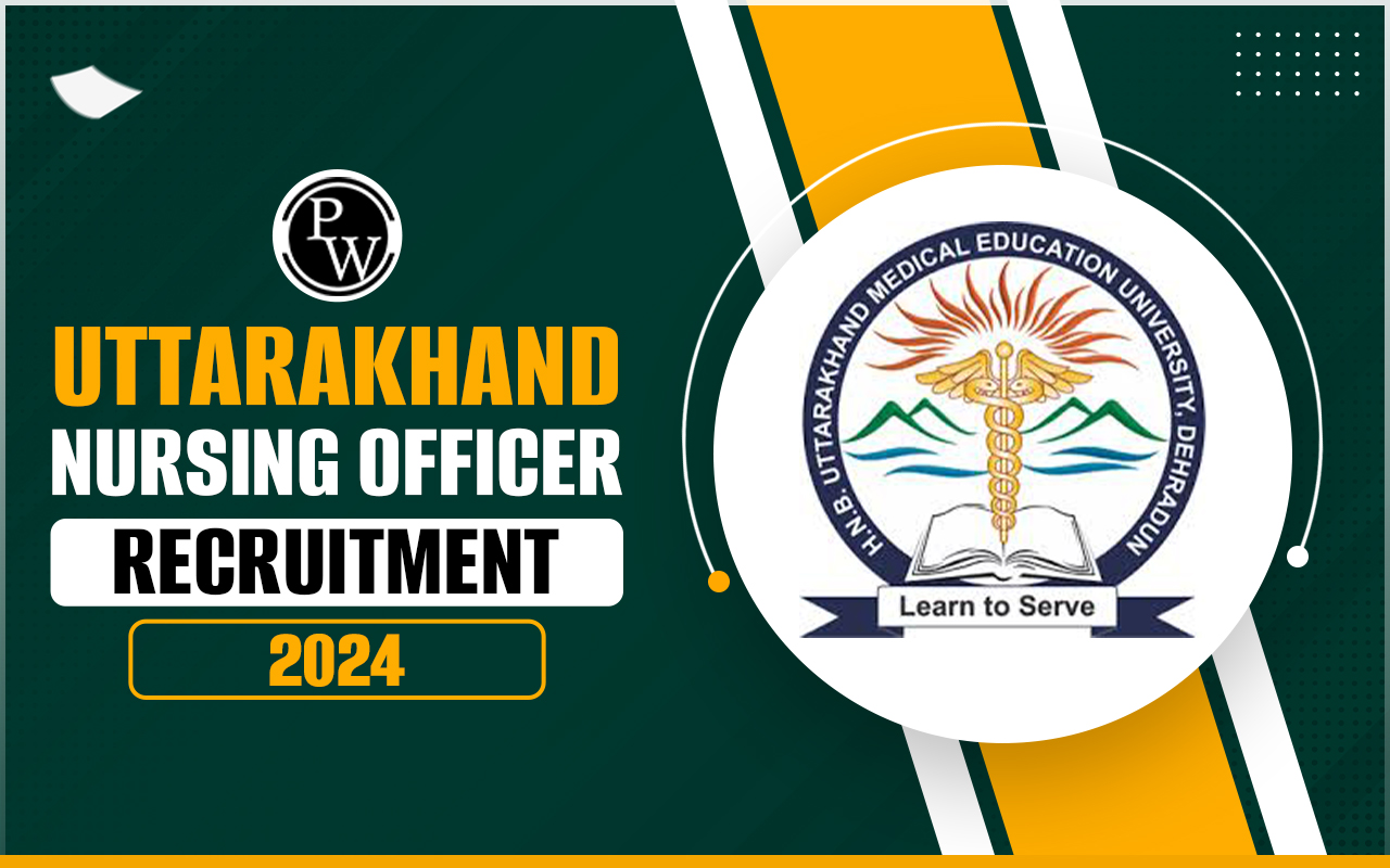 Uttarakhand Nursing Officer Recruitment 2024 Registration Started, Get Apply Link