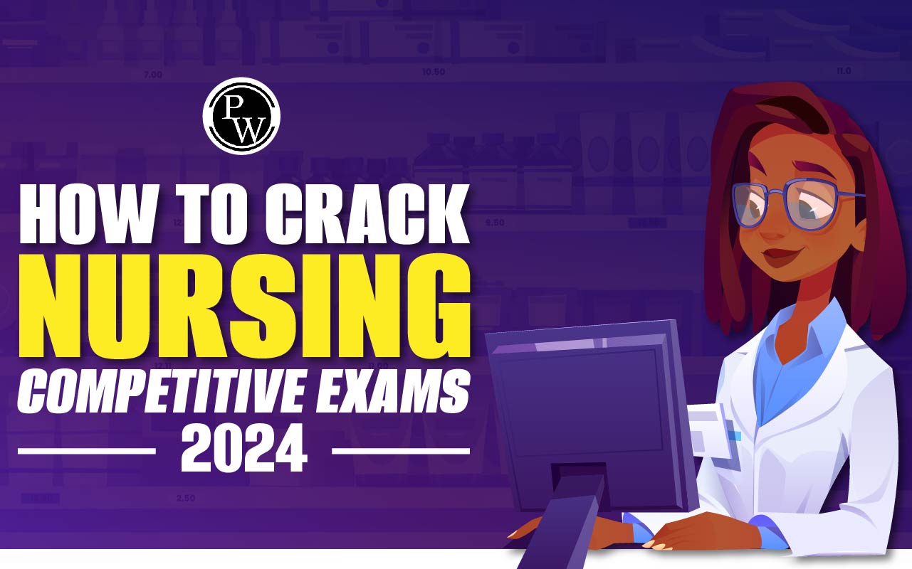 How To Crack Nursing Competitive Exams 2024