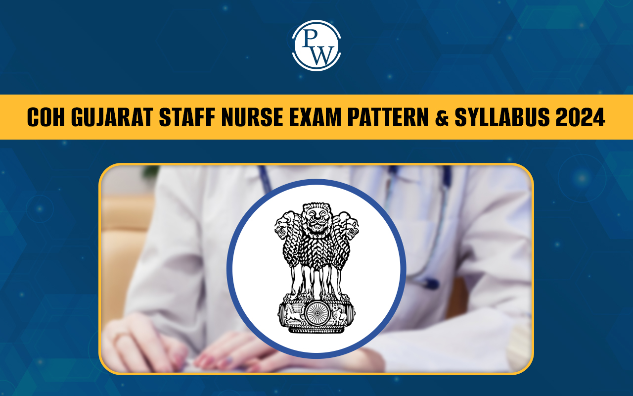COH Gujarat Staff Nurse Exam Pattern & Syllabus 2024