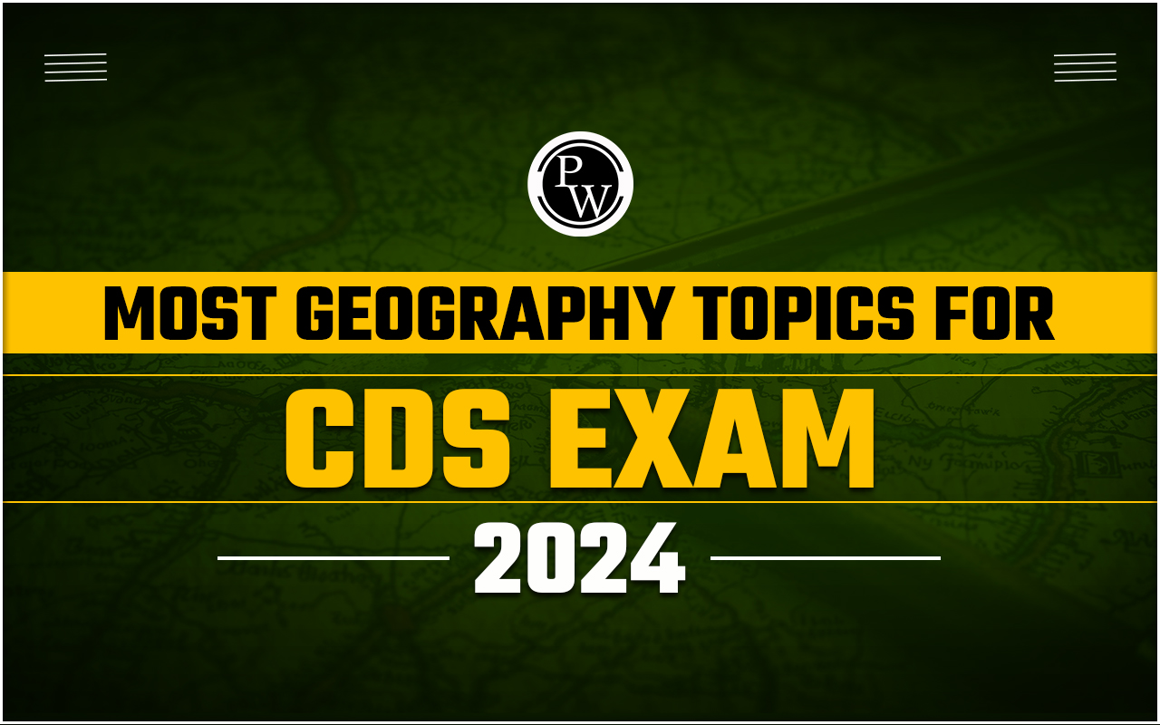 Most Asked Geography Topics in UPSC CDS Exam