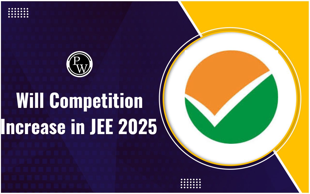 Will Competition Increase In JEE 2025