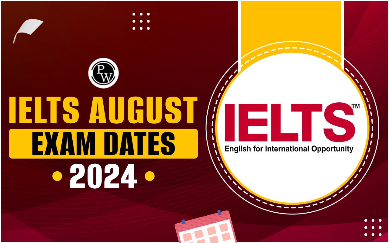 IELTS August Exam Dates 2024