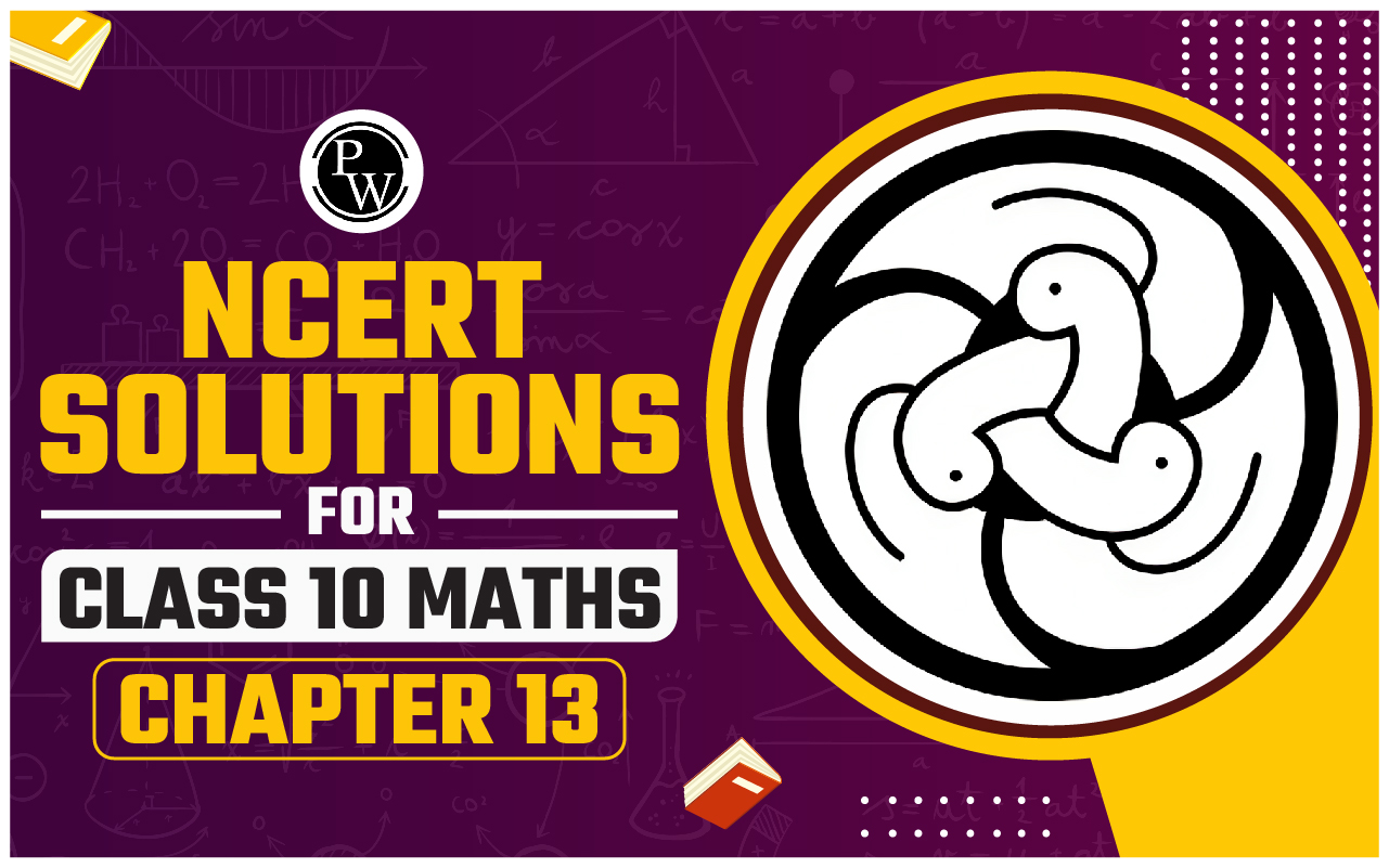 NCERT Solutions for Class 10 Maths Chapter 13