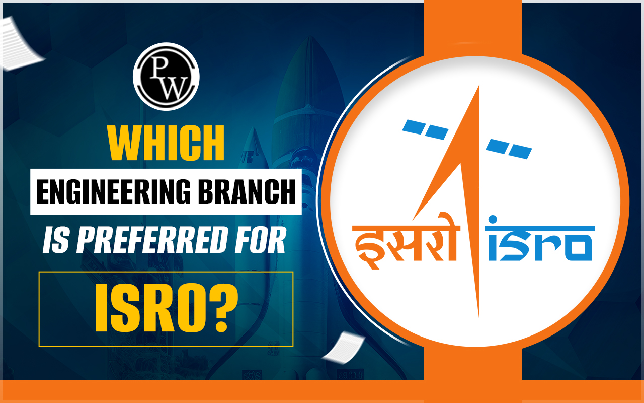 Which Engineering Branch is Preferred for ISRO? Check Branch Wise Details Here