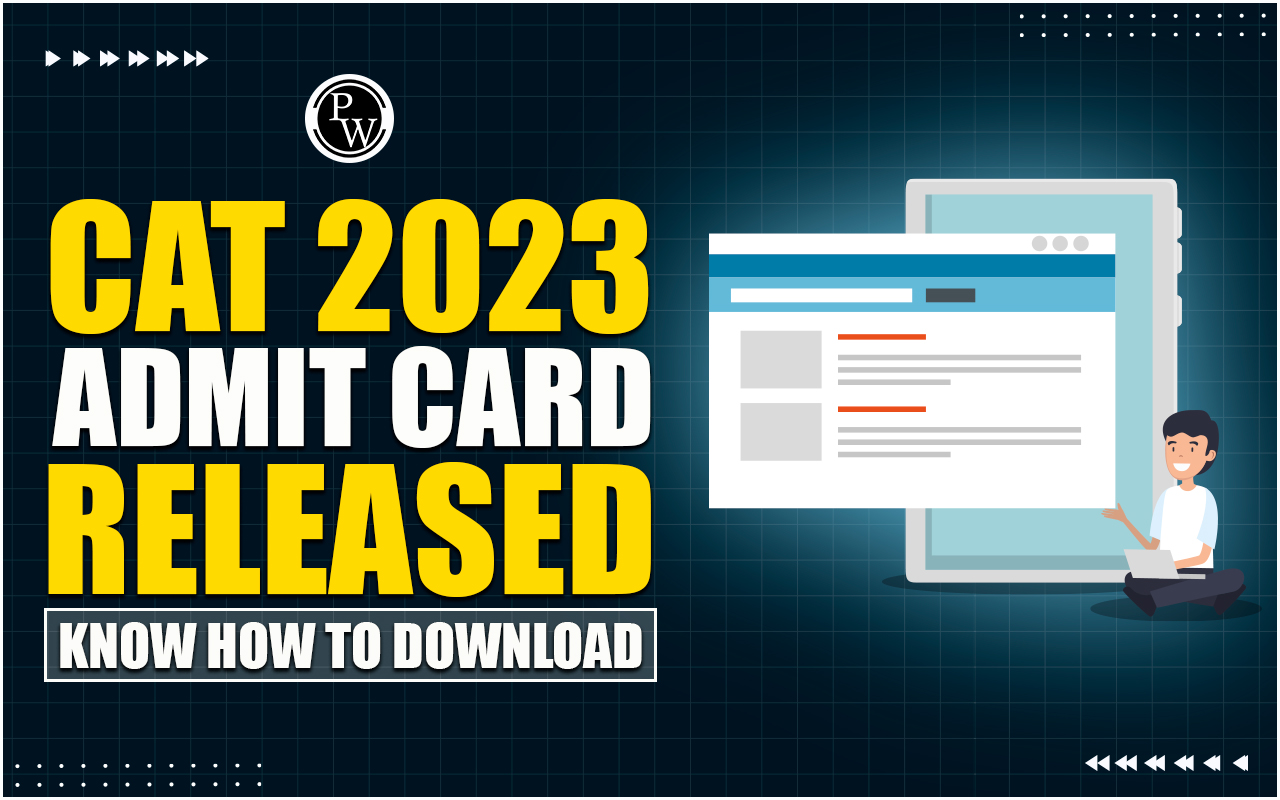 CAT 2023 Admit Card Released, How to Download CAT Admit Card at iimcat.ac.in