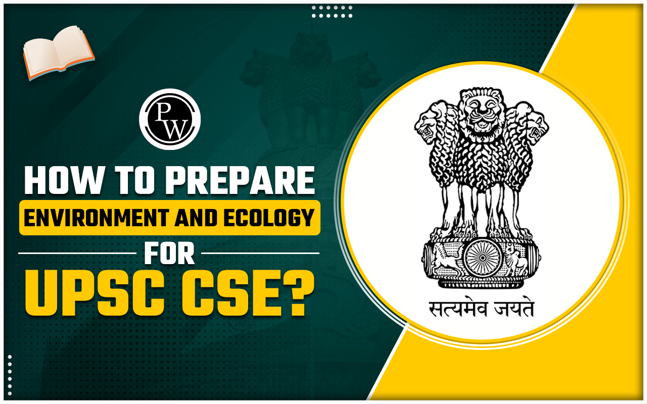 How to Prepare Environment and Ecology for UPSC IAS?