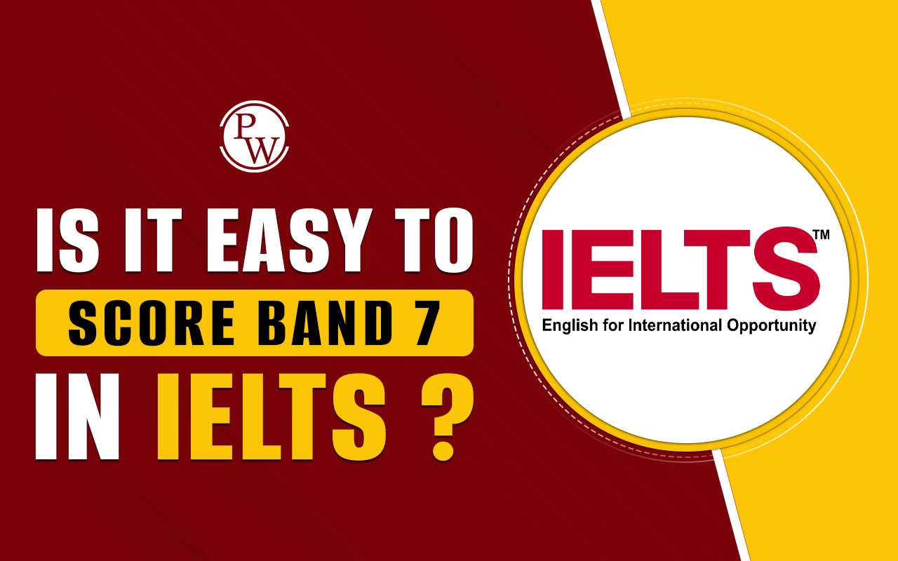 Is it easy to score band 7 in IELTS